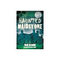 The History Press Ltd Haunted Maidstone (häftad, eng)