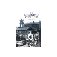 The History Press Ltd The Rossendale Coalfield (häftad, eng)