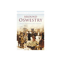 The History Press Ltd Around Oswestry (häftad, eng)