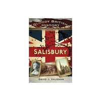 The History Press Ltd Bloody British History: Salisbury (häftad, eng)