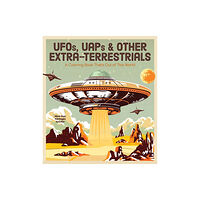 Quarto Publishing Group USA Inc UFOs, UAPs, and Other Extra-Terrestrials (häftad, eng)