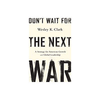 PublicAffairs,U.S. Don't Wait for the Next War (inbunden, eng)