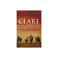 The History Press Ltd Clare and the Great War (häftad, eng)