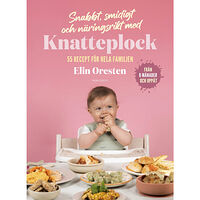 Elin Oresten Snabbt, smidigt och näringsrikt med Knatteplock : 55 recept för hela familjen (inbunden)