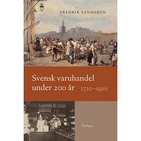 Fredrik Sandgren Svensk varuhandel under 200 år : 1720-1920 (bok, danskt band)