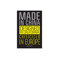 BIS Publishers B.V. Made in China, Designed in California, Criticised in Europe (häftad, eng)