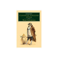 David R. Godine Publisher Inc Farnsworth's Classical English Style (inbunden, eng)