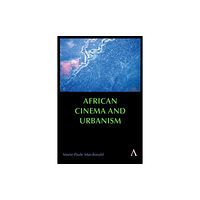 Anthem press African Cinema and Urbanism (häftad, eng)