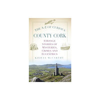 The History Press Ltd The A-Z of Curious County Cork (häftad, eng)
