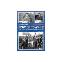 DB Publishing Ipswich Town Football Club: The 1960s, from Ramsey to Robson (häftad, eng)