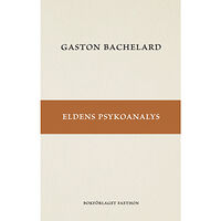 Gaston Bachelard Eldens psykoanalys (häftad)