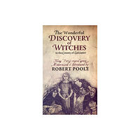 Carnegie Publishing Ltd Thomas Potts, the Wonderful Discovery of Witches in the County of Lancaster (häftad, eng)