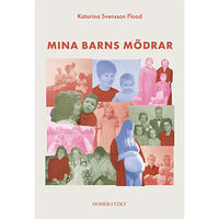 Katarina Svensson Flood Mina barns mödrar (inbunden)