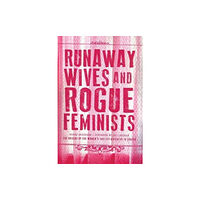 Fernwood Publishing Co Ltd Runaway Wives and Rogue Feminists (häftad, eng)