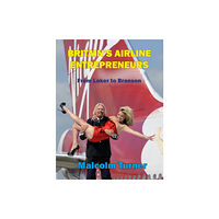 SunRise Publishing Ltd Britain's Airline Entrepreneurs (inbunden, eng)