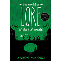 Aaron Mahnke The World of Lore: Wicked Mortals (häftad, eng)