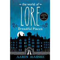 Aaron Mahnke The World of Lore: Dreadful Places (häftad, eng)