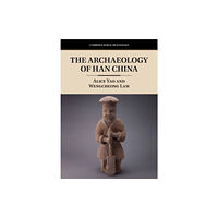 Cambridge University Press The Archaeology of Han China (häftad, eng)