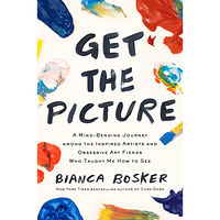 Bianca Bosker Get the Picture (inbunden, eng)