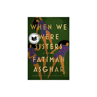 Fatimah Asghar When We Were Sisters (häftad, eng)