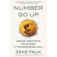 Zeke Faux Number Go Up: Inside Crypto's Wild Rise and Staggering Fall (häftad, eng)