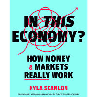 Kyla Scanlon In This Economy?: How Money & Markets Really Work (inbunden, eng)