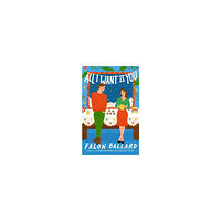 Falon Ballard All I Want Is You (häftad, eng)