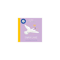 Jessica Courtney-Tickle My First Story Orchestra: Swan Lake: Press the buttons to hear 6 sounds (bok, board book, eng)