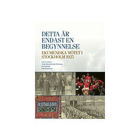 Artos & Norma Bokförlag Detta är endast en begynnelse : ekumeniska mötet i Stockholm 1925 (inbunden)