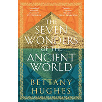 Bettany Hughes The Seven Wonders of the Ancient World (pocket, eng)