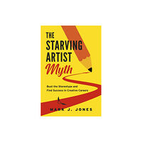 The Dundurn Group The Starving Artist Myth (häftad, eng)