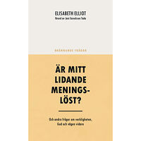 Elisabeth Elliot Är mitt lidande meningslöst? : och andra frågor om verkligheten, Gud och vägen vidare (häftad)