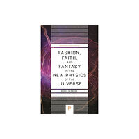 Princeton University Press Fashion, Faith, and Fantasy in the New Physics of the Universe (häftad, eng)