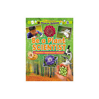 Ruby Tuesday Books Ltd Be a Plant Scientist (häftad, eng)
