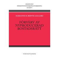 Marianne M. Aagaard Förvärv av nyproducerad bostadsrätt (häftad)