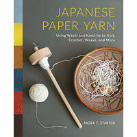 Andra F. Stanton Japanese Paper Yarn: Using Washi and Kami-ito to Knit, Crochet, Weave, and More (inbunden, eng)