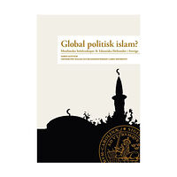 Sameh Egyptson Global Politisk Islam? : Muslimska brödraskapet & Islamiska förbundet i Sverige (häftad)