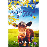 Sanna Soleskog Vårt dagliga bröd giv oss idag (bok, storpocket)