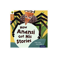 Oxford University Press Oxford Reading Tree Traditional Tales: Level 8: How Anansi Got His Stories (häftad, eng)