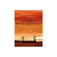 Casemate Publishers Ecologies of Bronze Age Rock Art (häftad, eng)