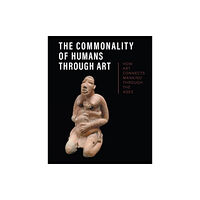Paul Holberton Publishing Ltd The Commonality of Humans through Art (inbunden, eng)