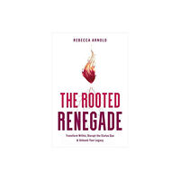 Greenleaf Book Group LLC The Rooted Renegade (inbunden, eng)