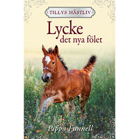 Pippa Funnell Lycke : det nya fölet (inbunden)