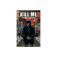 Dark Horse Comics,U.S. Kill Me and Other Curiosities (häftad, eng)