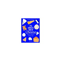 Anne-Laure Pham The Complete Book of Cheese (inbunden, eng)