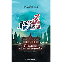 Tomas Järvinen Gasan och Bromsan: Ett sanslöst spännande sommarlov (inbunden)