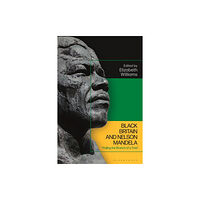 Bloomsbury Publishing PLC Black Britain and Nelson Mandela (inbunden, eng)