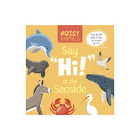 North Star Editions Noisy Animals Say 'Hi!' at the Seaside (häftad, eng)
