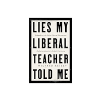 Wilfred Reilly Lies My Liberal Teacher Told Me (inbunden, eng)