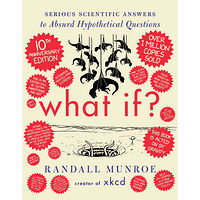 Randall Munroe What If? 10th Anniversary Edition: Serious Scientific Answers to Absurd Hypothetical Questions (inbunden, eng)